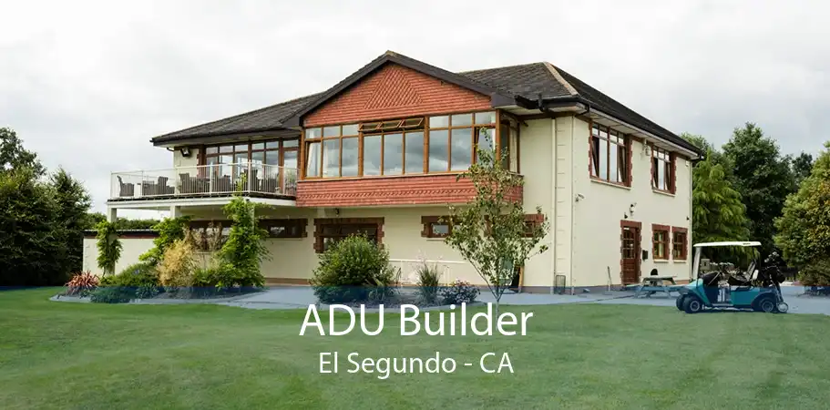 ADU Builder El Segundo - CA