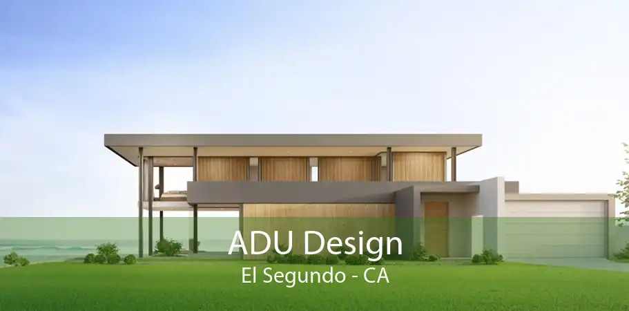 ADU Design El Segundo - CA